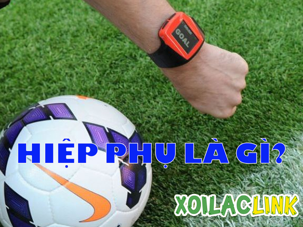 Hiệp phụ là gì? Quy định, thời gian và luật thi đấu như thế nào?